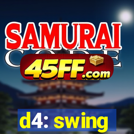 d4: swing